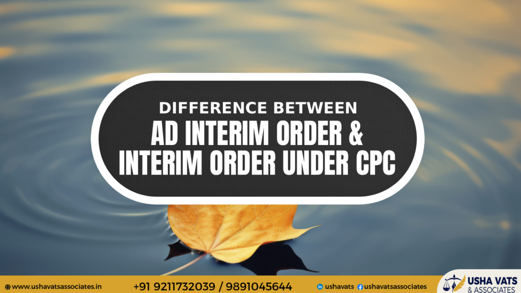 Ad Interim Order and Interim Order under CPC - Usha Vats & Associates ...