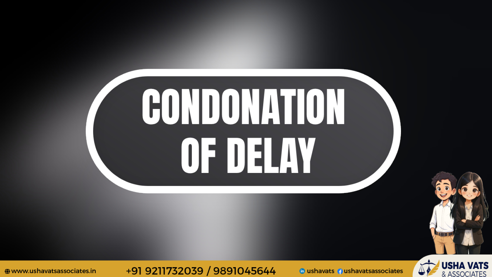 Condonation of delay - Usha Vats & Assocites