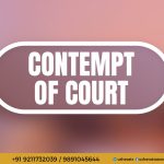 Contempt of Court - Best Female Advocate in Dwarka