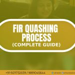 FIR Quashing Process | Best Female Advocate In Dwarka Delhi