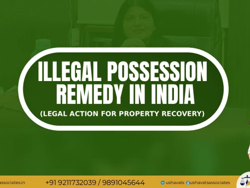 Illegal Possession Remedy - Best Advocate in Delhi Dwarka