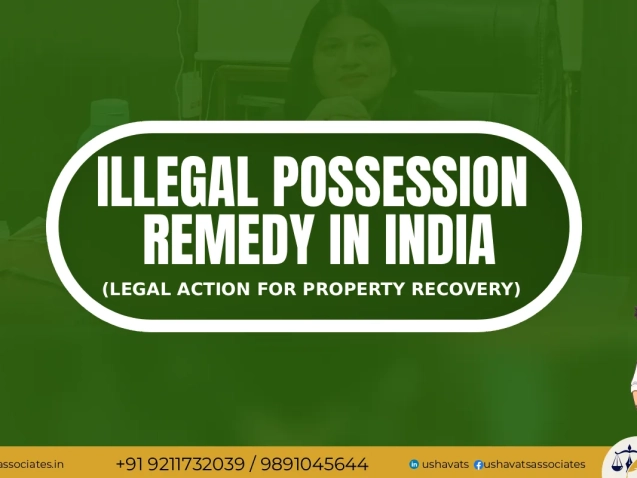 Illegal Possession Remedy - Best Advocate in Delhi Dwarka