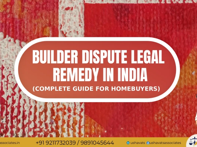 Best Civil Advocate In Delhi Dwarka - Builder Dispute Legal Remedy