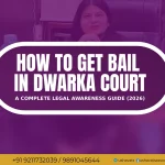 Best Advocate in Dwarka Court For Bail